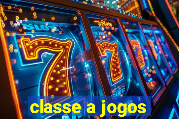 classe a jogos